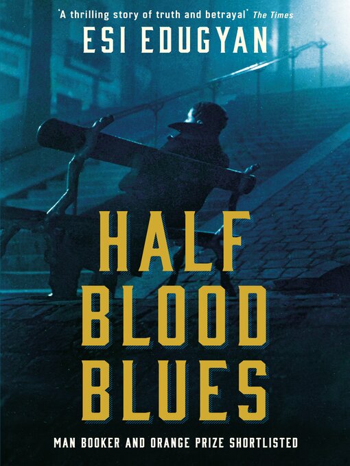 Title details for Half Blood Blues by Esi Edugyan - Available